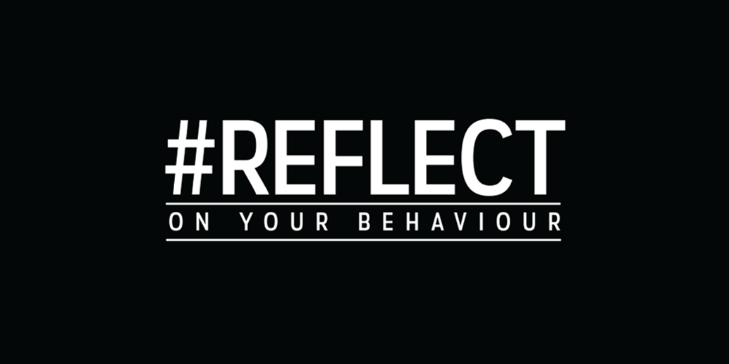 Reflect on your behaviour